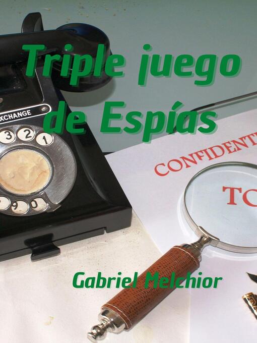 Title details for Triple juego de Espías by GABRIEL MELCHIOR - Available